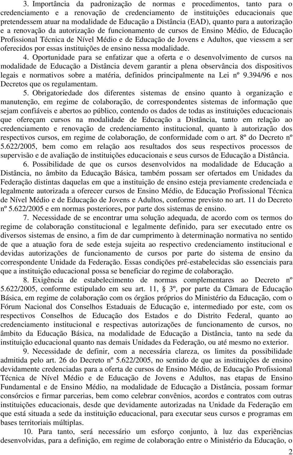 que viessem a ser oferecidos por essas instituições de ensino nessa modalidade. 4.