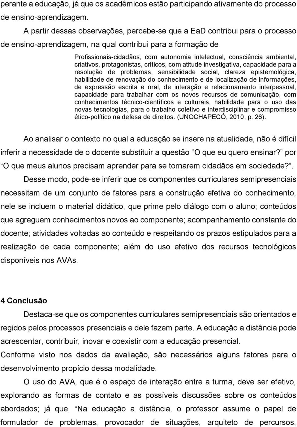 ambiental, criativos, protagonistas, críticos, com atitude investigativa, capacidade para a resolução de problemas, sensibilidade social, clareza epistemológica, habilidade de renovação do