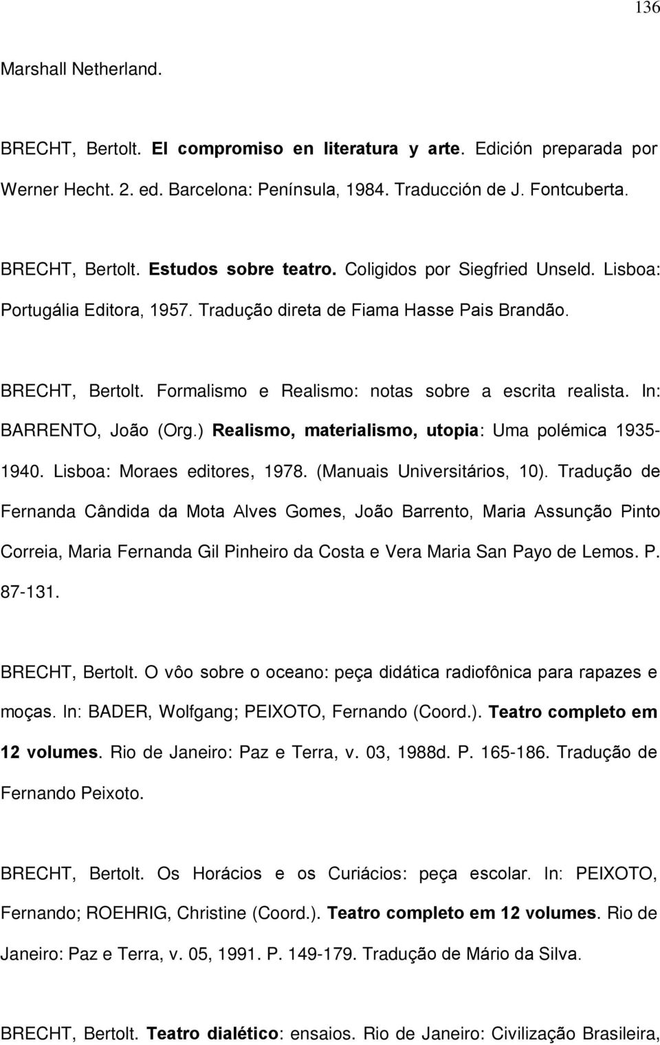 In: BARRENTO, João (Org.) Realismo, materialismo, utopia: Uma polémica 1935-1940. Lisboa: Moraes editores, 1978. (Manuais Universitários, 10).