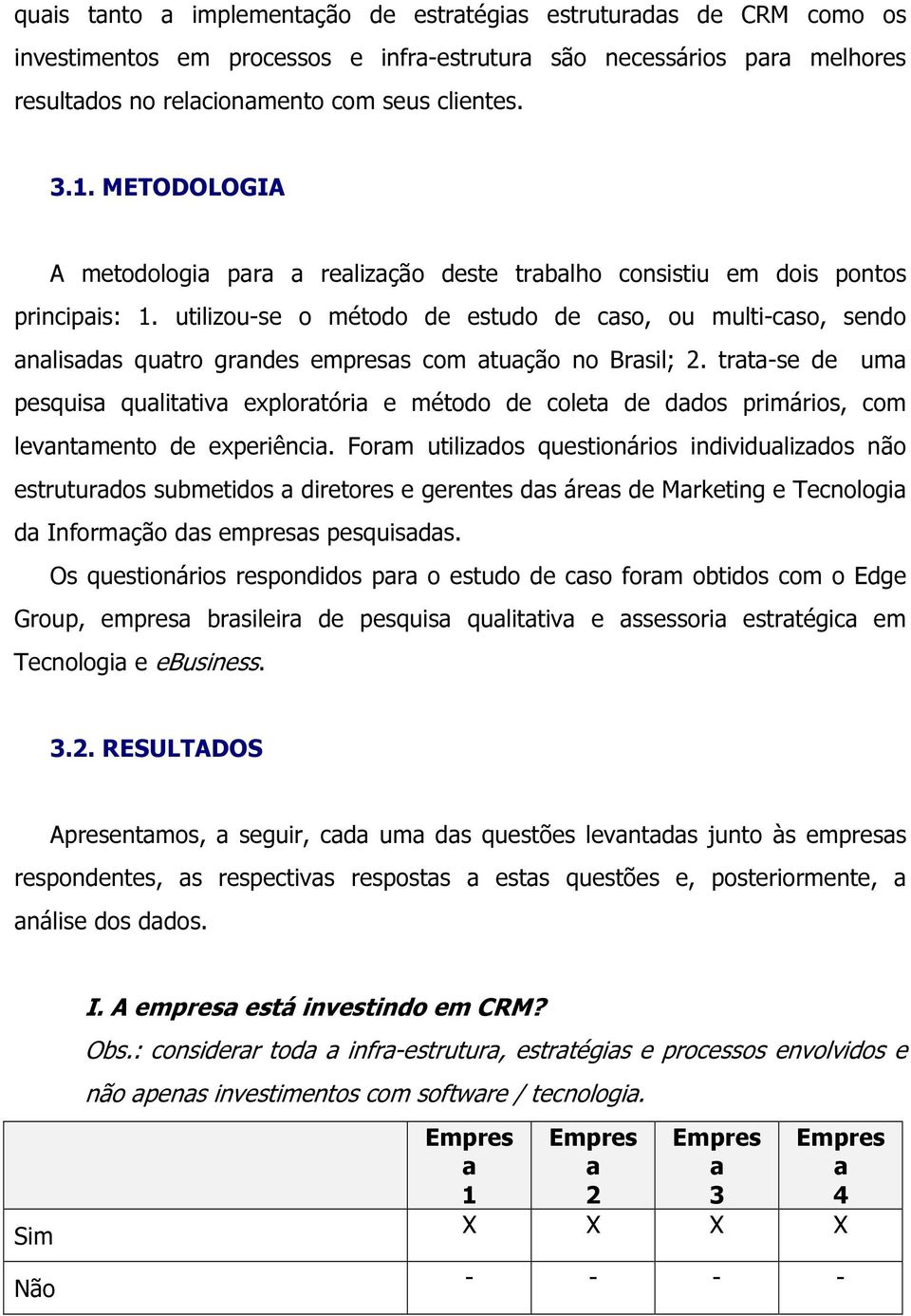 trt-se de um pesquis qulittiv explortóri e método de colet de ddos primários, com levntmento de experiênci.