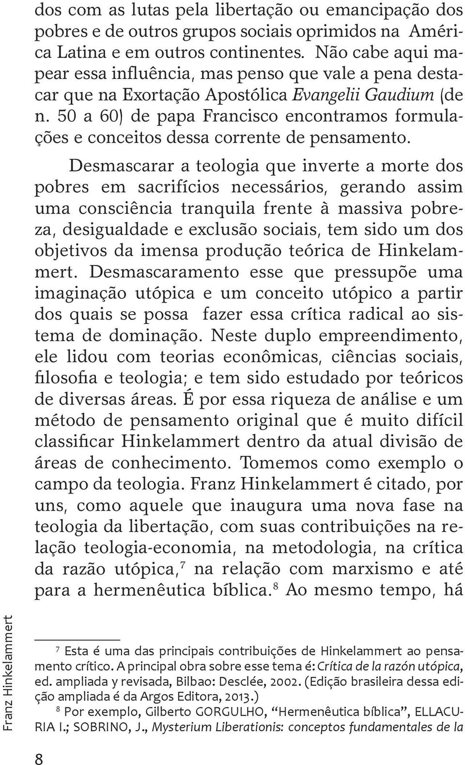 50 a 60) de papa Francisco encontramos formulações e conceitos dessa corrente de pensamento.