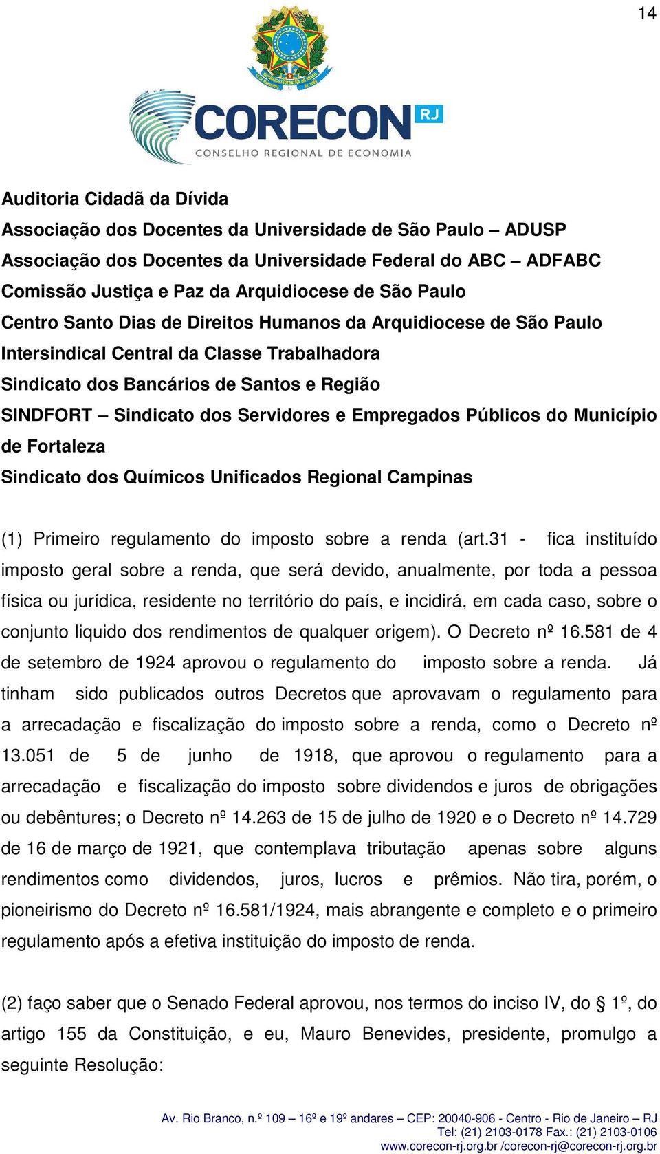 Empregados Públicos do Município de Fortaleza Sindicato dos Químicos Unificados Regional Campinas (1) Primeiro regulamento do imposto sobre a renda (art.