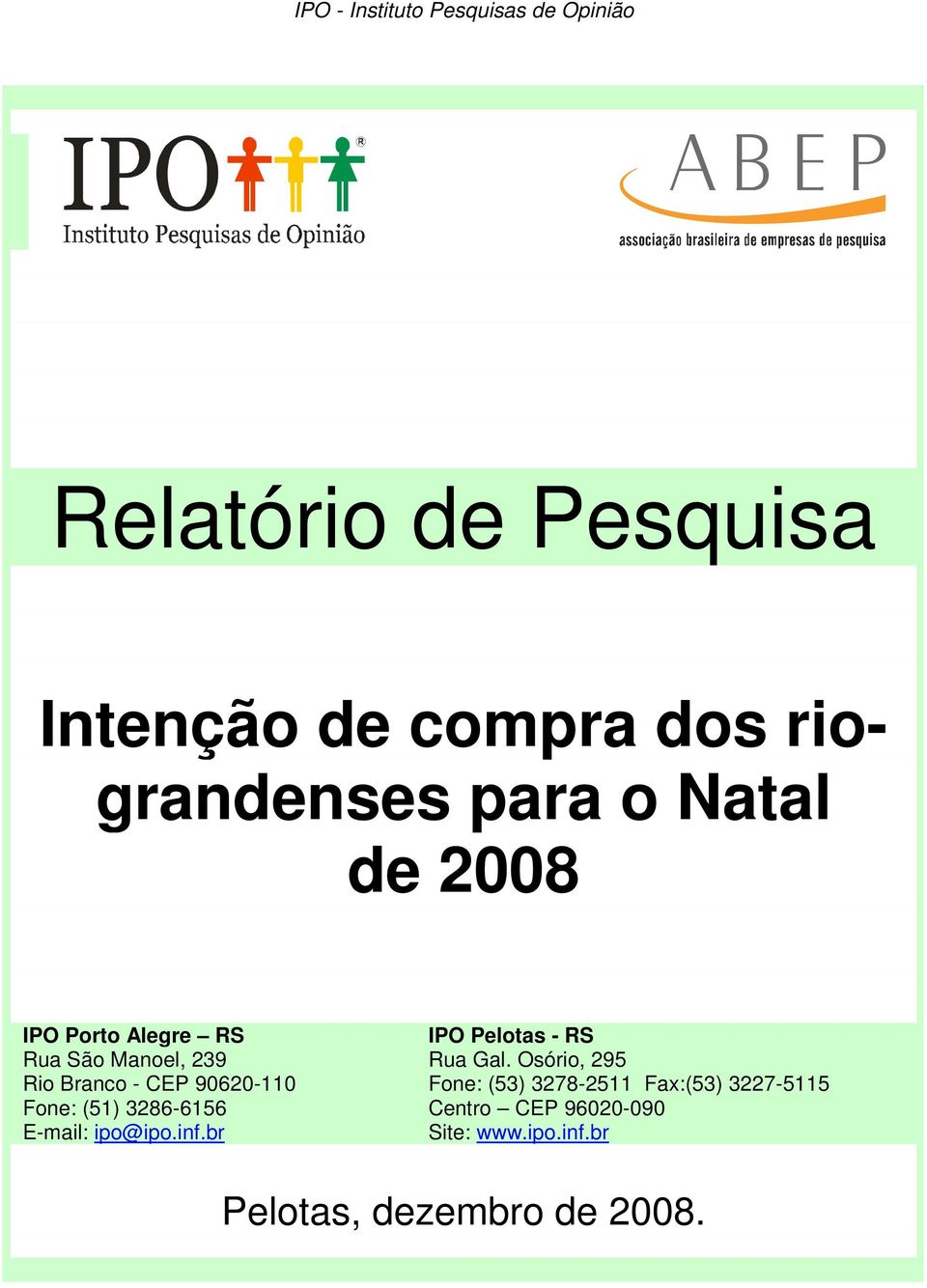 E-mail: ipo@ipo.inf.br IPO Pelotas - RS Rua Gal.