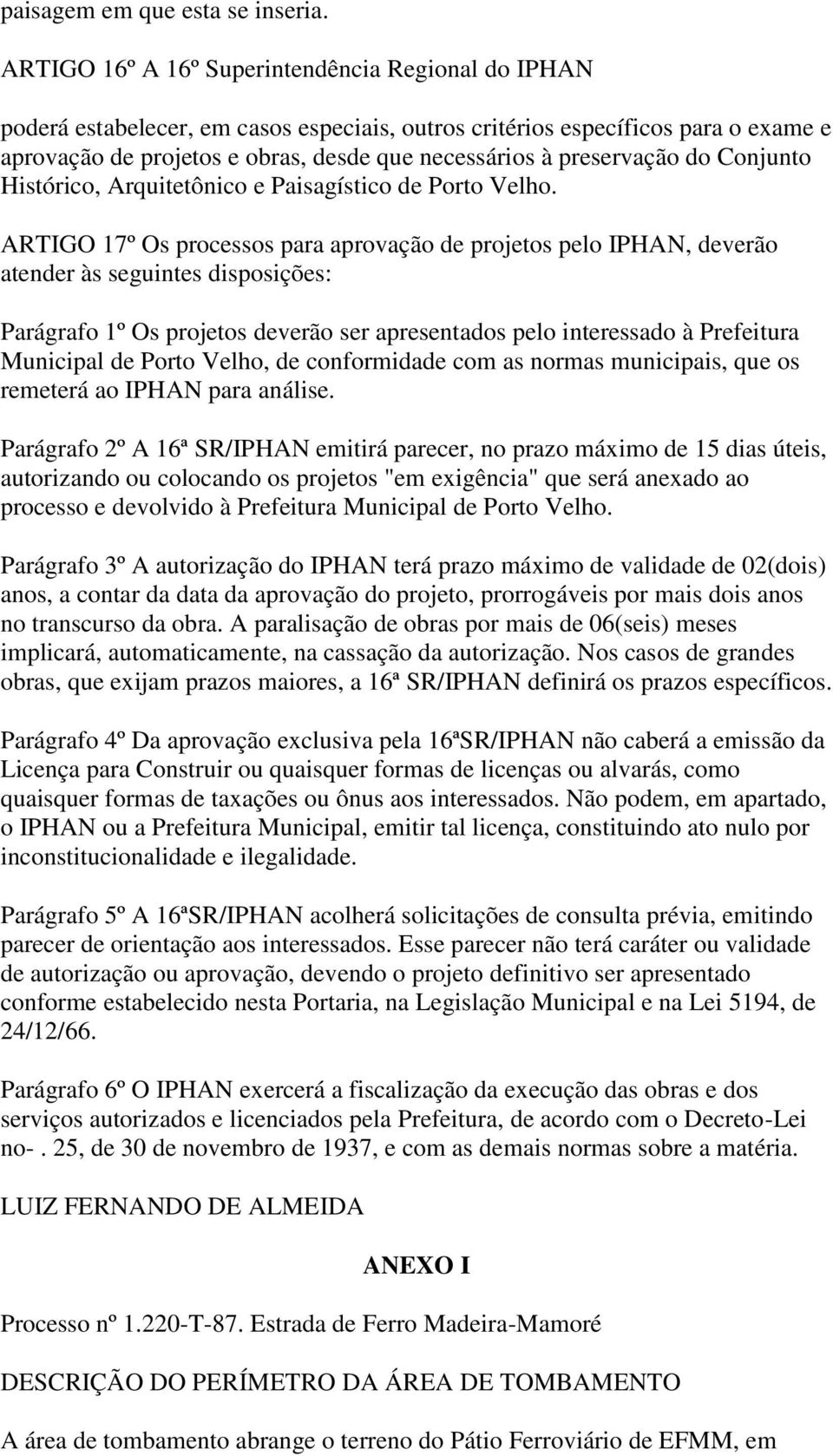 preservação do Conjunto Histórico, Arquitetônico e Paisagístico de Porto Velho.