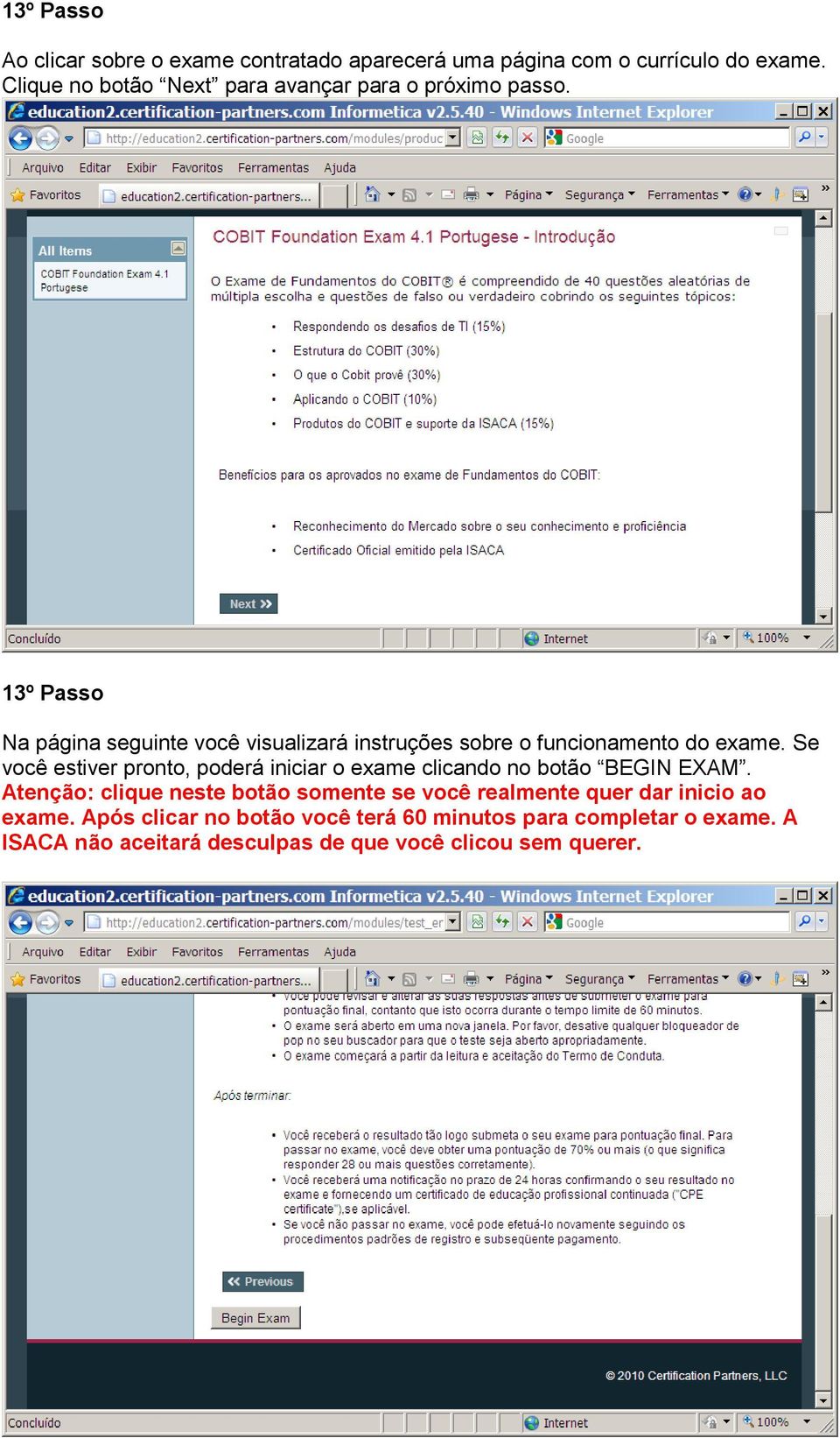 13º Passo Na página seguinte você visualizará instruções sobre o funcionamento do exame.