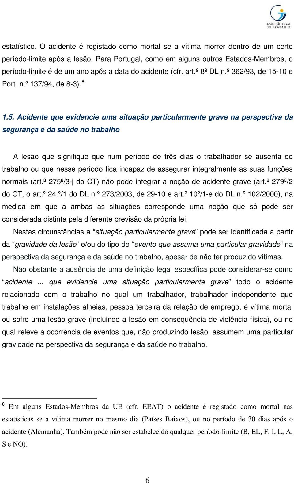 10 e Port. n.º 137/94, de 8-3). 8 1.5.