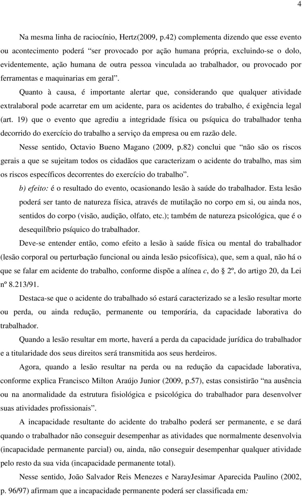 provocado por ferramentas e maquinarias em geral.