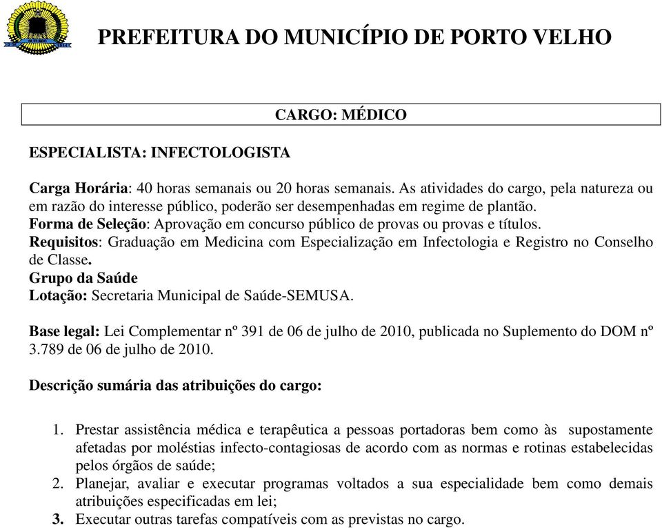 Prestar assistência médica e terapêutica a pessoas portadoras bem como às supostamente afetadas por moléstias infecto-contagiosas de