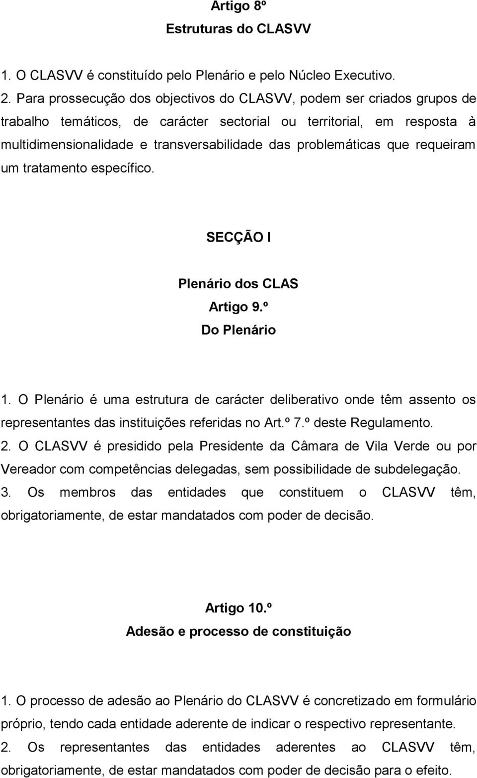 problemáticas que requeiram um tratamento específico. SECÇÃO I Plenário dos CLAS Artigo 9.º Do Plenário 1.