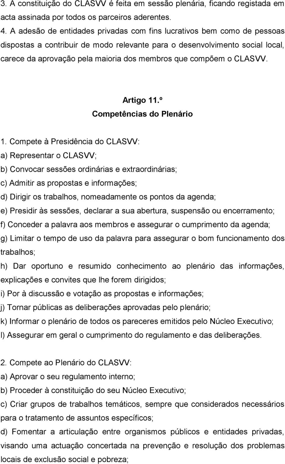compõem o CLASVV. Artigo 11.º Competências do Plenário 1.