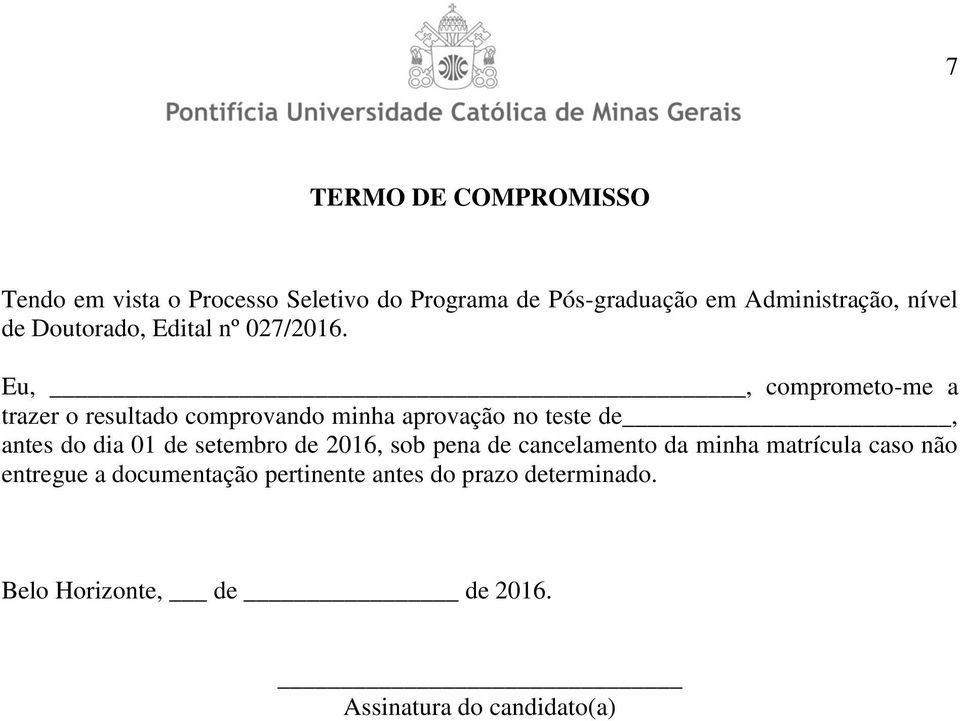 Eu,, comprometo-me a trazer o resultado comprovando minha aprovação no teste de, antes do dia 01 de setembro