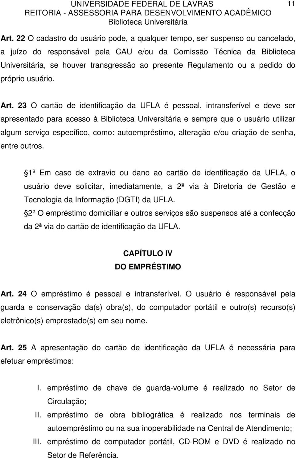 Regulamento ou a pedido do próprio usuário. Art.