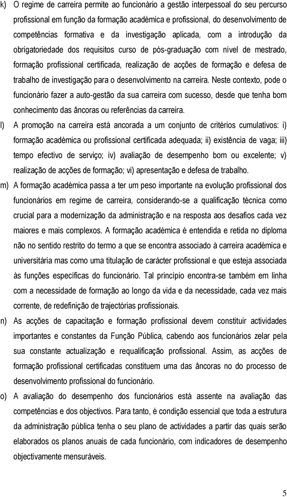 trabalho de investigação para o desenvolvimento na carreira.