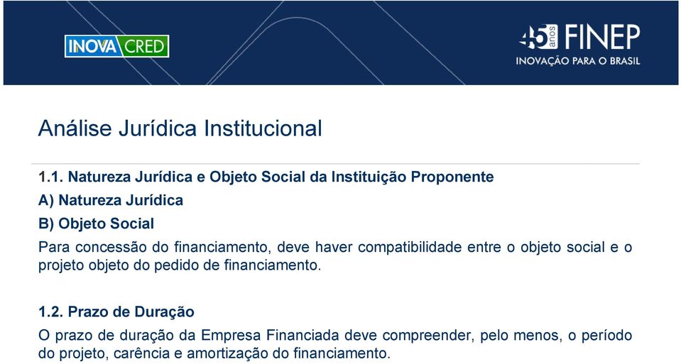 Para concessão do financiamento, deve haver compatibilidade entre o objeto social e o projeto objeto do