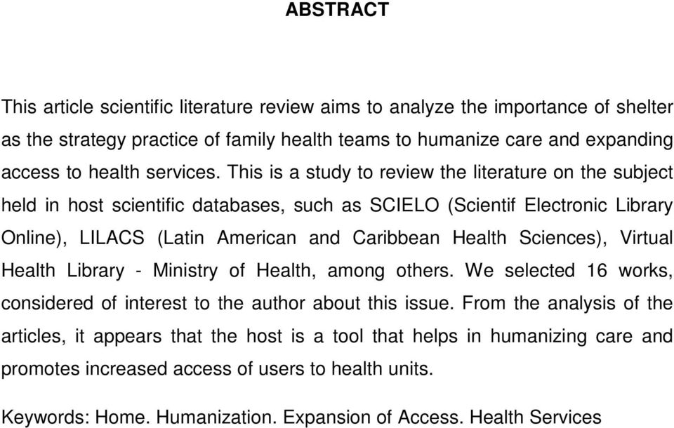 This is a study to review the literature on the subject held in host scientific databases, such as SCIELO (Scientif Electronic Library Online), LILACS (Latin American and Caribbean Health