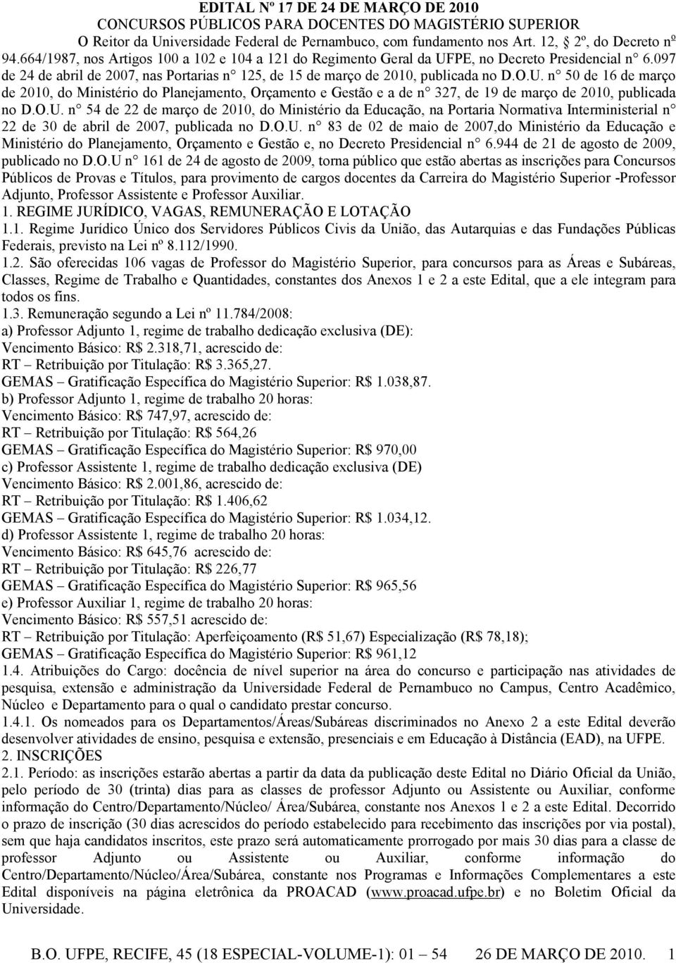 PE, no Decreto Presidencial n 6.097 de 24 de abril de 2007, nas Portarias n 125, de 15 de março de 2010, publicada no D.O.U.