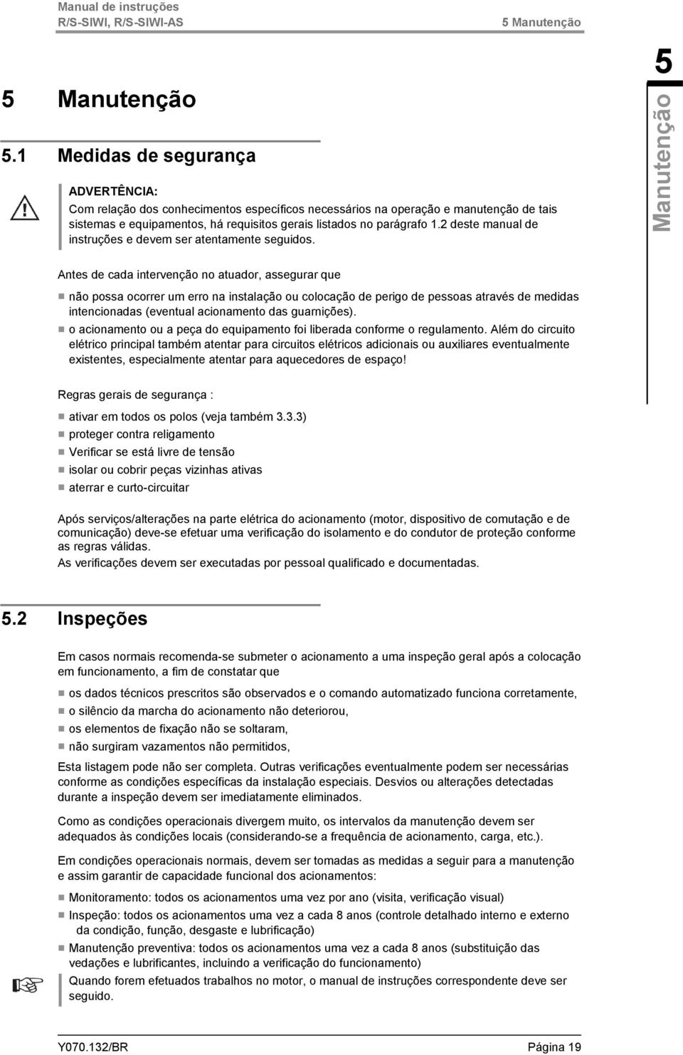 parágrafo 1.2 deste manual de instruções e devem ser atentamente seguidos.