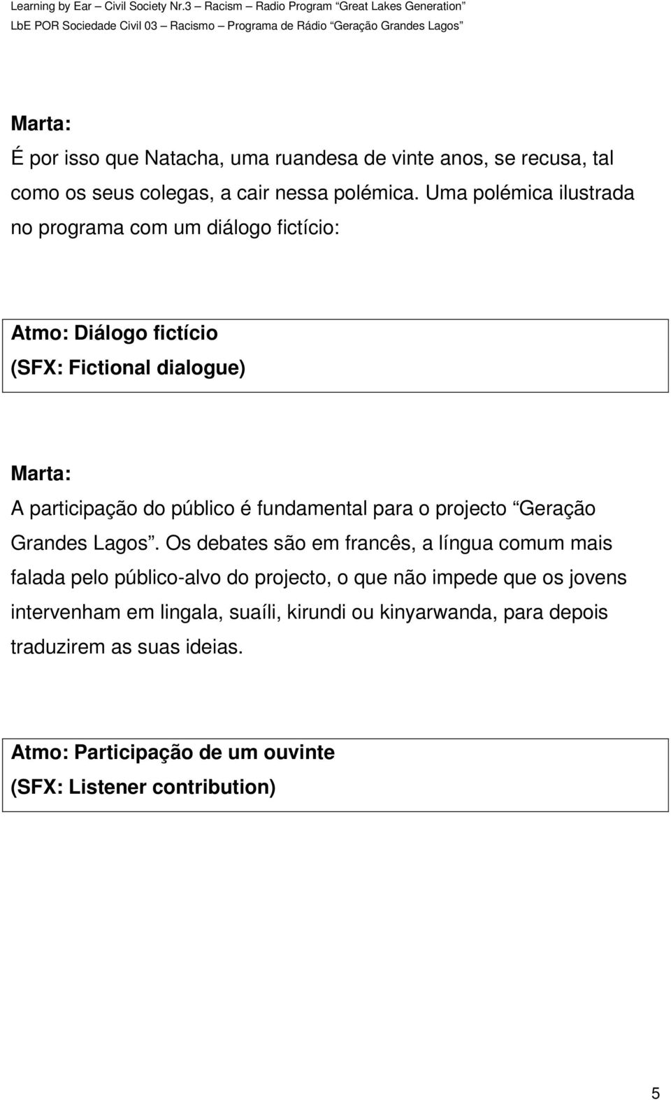 fundamental para o projecto Geração Grandes Lagos.