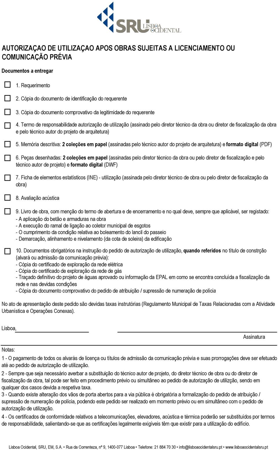 Termo de responsabilidade autorização de utilização (assinado pelo diretor técnico da obra ou diretor de fiscalização da obra e pelo técnico autor do projeto de arquitetura) 5.