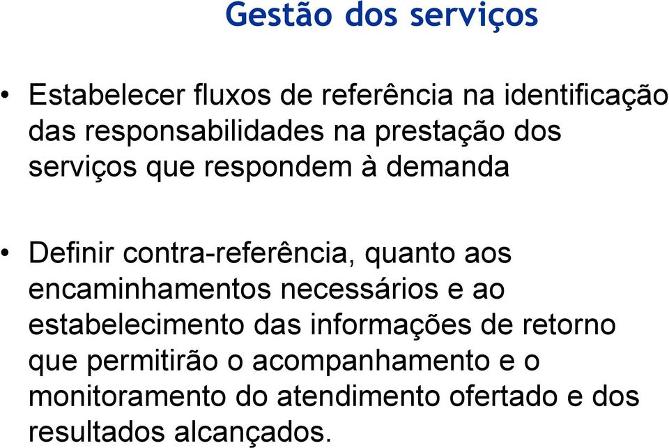 contra-referência,,quanto aos encaminhamentos necessários e ao estabelecimento das