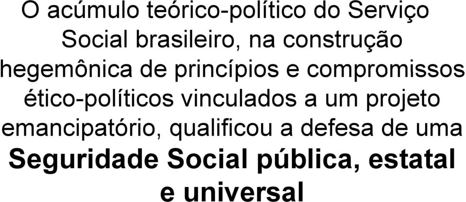 ético-políticos vinculados a um projeto emancipatório,