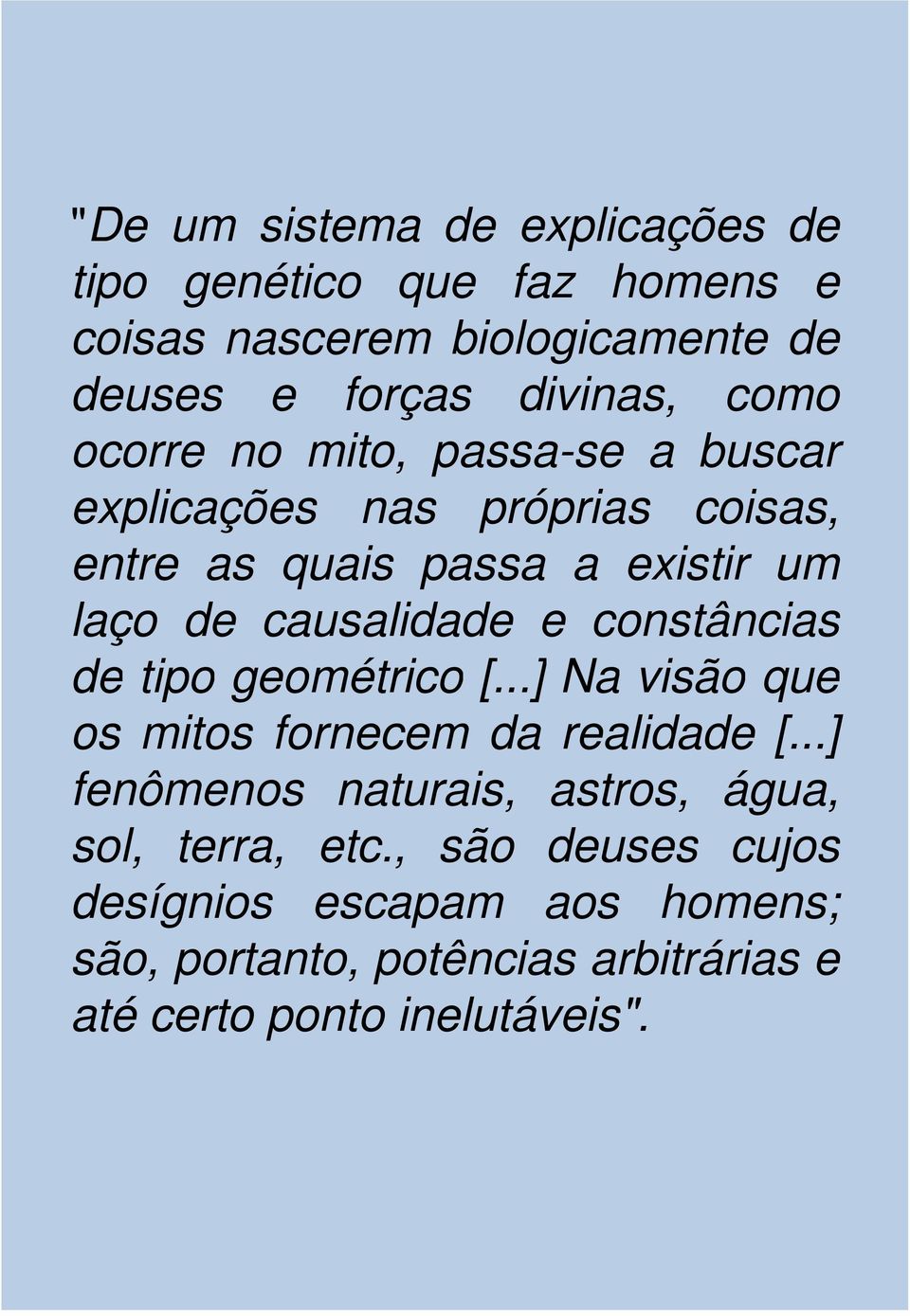 e constâncias de tipo geométrico [...] Na visão que os mitos fornecem da realidade [.