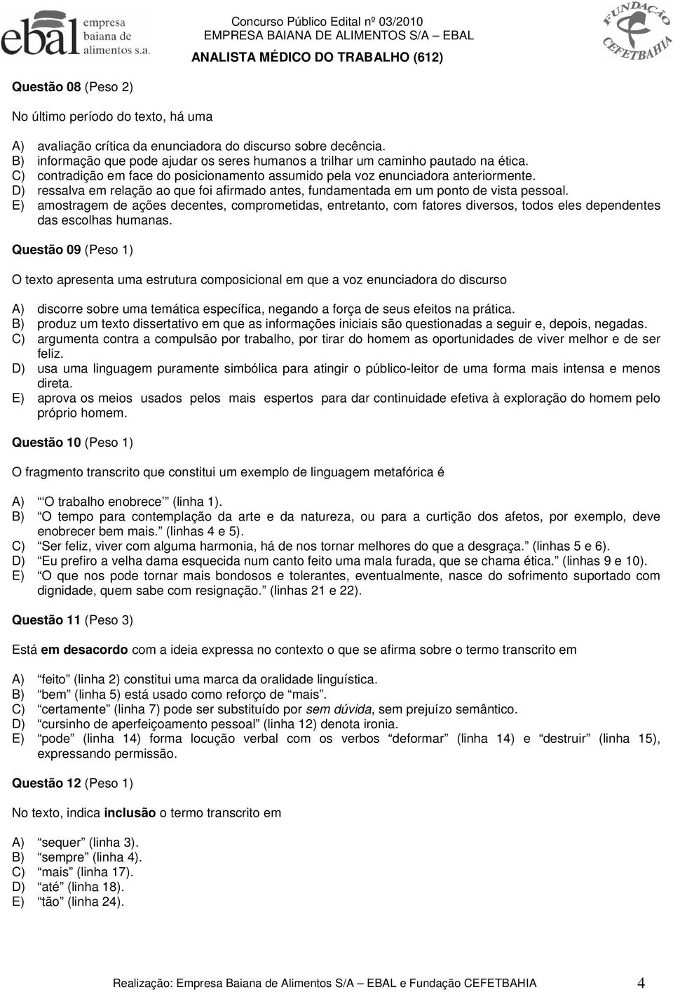 D) ressalva em relação ao que foi afirmado antes, fundamentada em um ponto de vista pessoal.