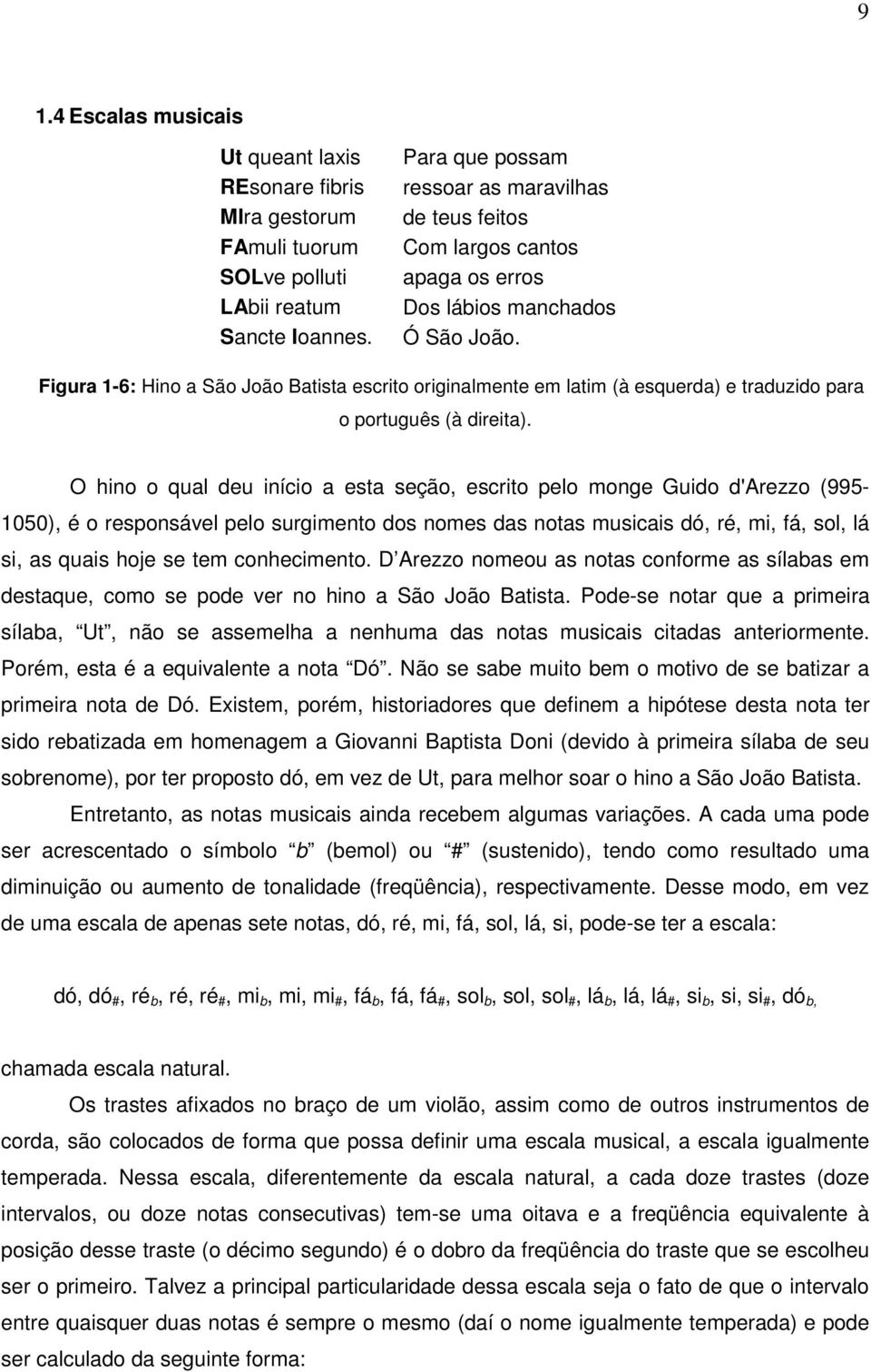 Figura 1-6: Hino a São João Batista escrito originalmente em latim (à esquerda) e traduzido para o português (à direita).