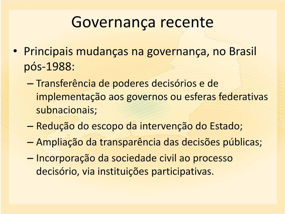 subnacionais; Redução do escopo da intervenção do Estado; Ampliação da transparência das