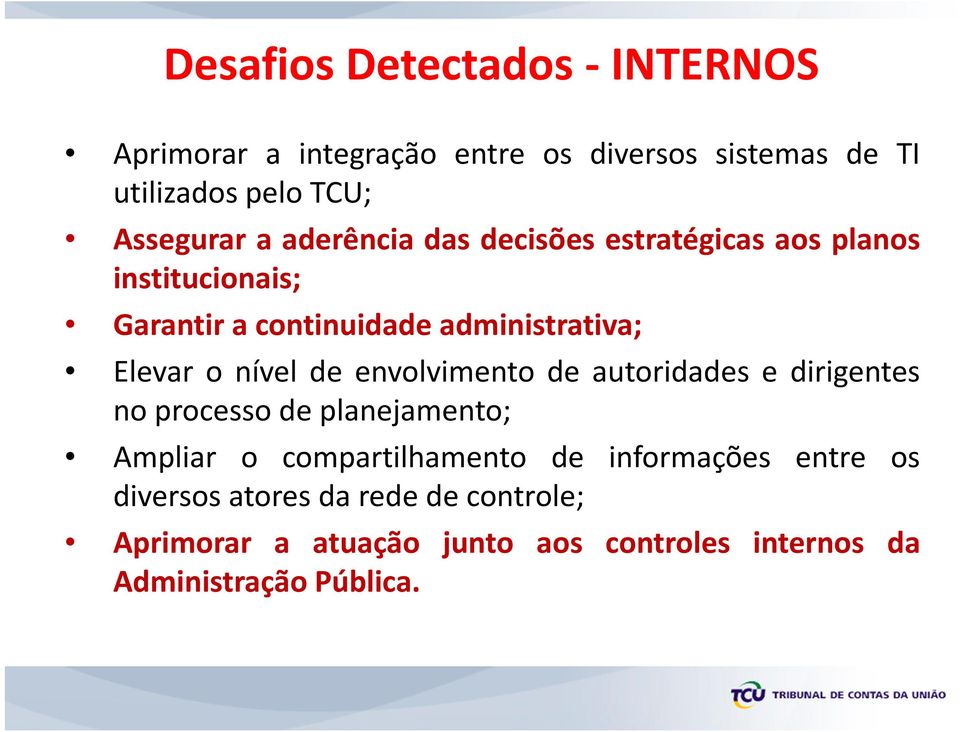 nível de envolvimento de autoridades e dirigentes no processo de planejamento; Ampliar o compartilhamento de