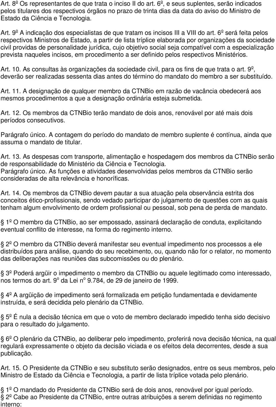 9 o A indicação dos especialistas de que tratam os incisos III a VIII do art.