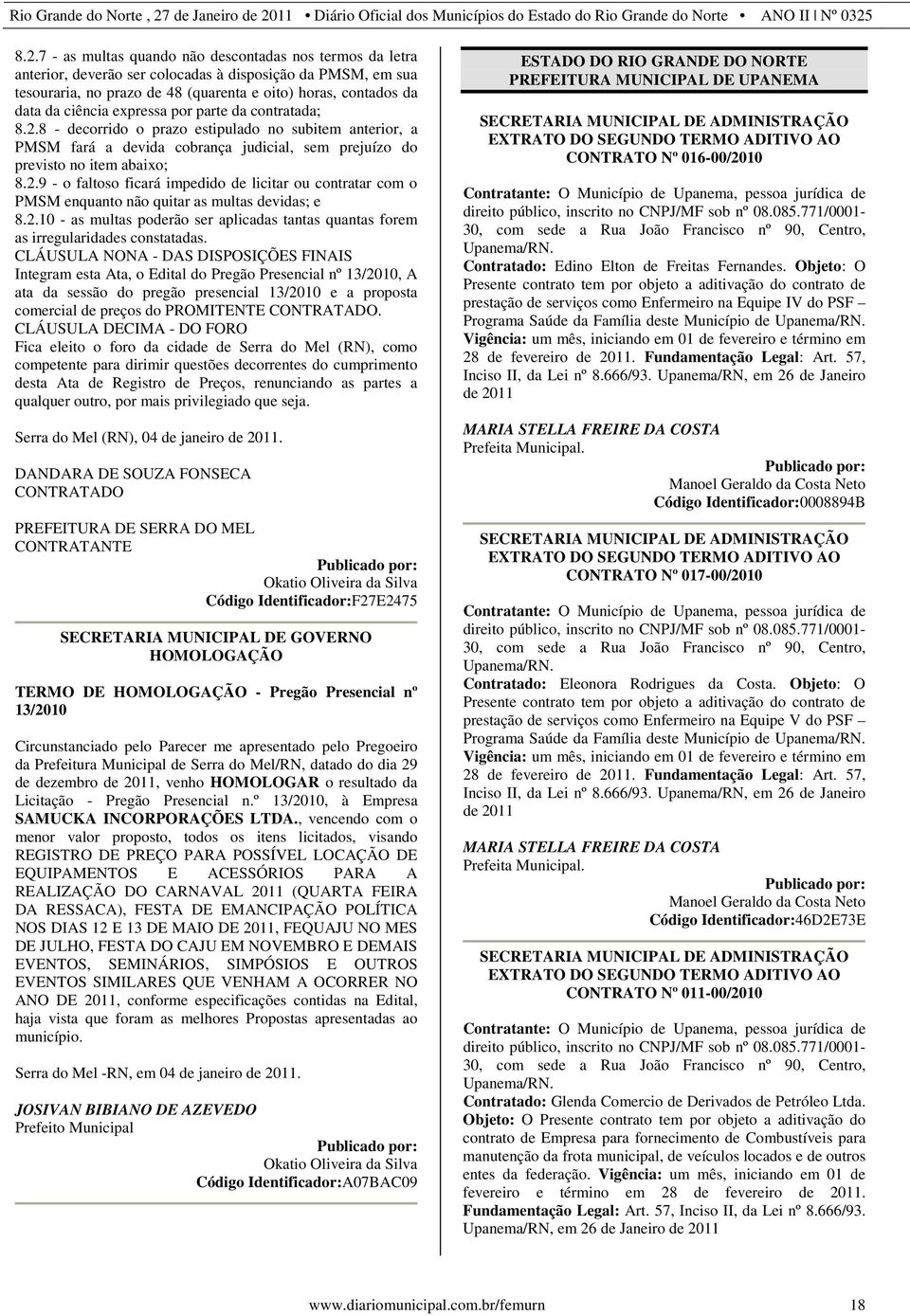 2.10 - as multas poderão ser aplicadas tantas quantas forem as irregularidades constatadas.