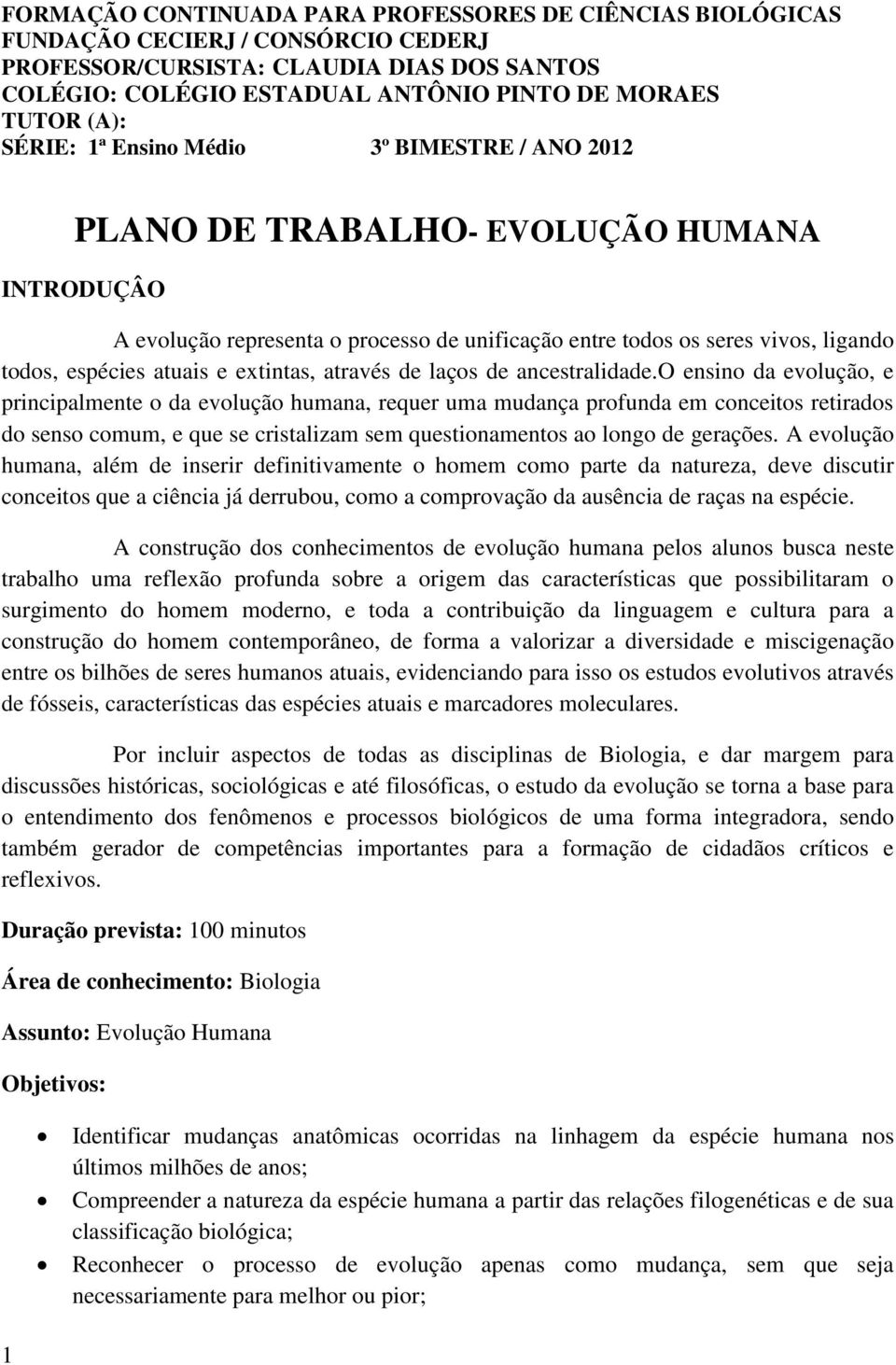 atuais e extintas, através de laços de ancestralidade.