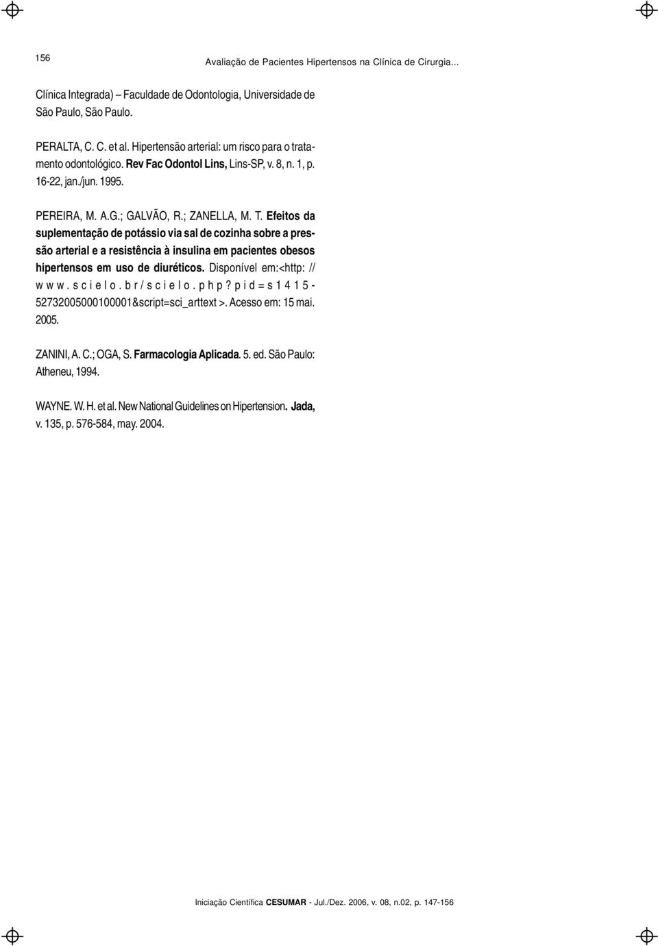 Efeitos da suplementação de potássio via sal de cozinha sobre a pressão arterial e a resistência à insulina em pacientes obesos hipertensos em uso de diuréticos. Disponível em:<http: // www.scielo.