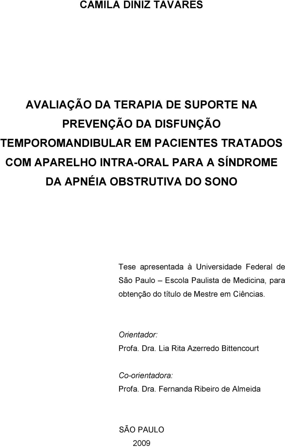 Federal de São Paulo Escola Paulista de Medicina, para obtenção do título de Mestre em Ciências.