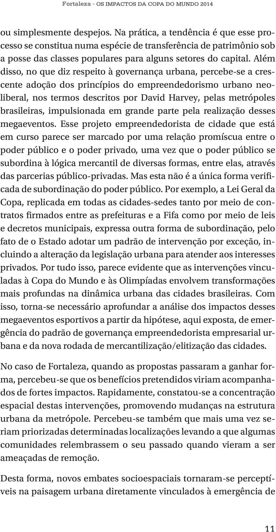 brasileiras, impulsionada em grande parte pela realização desses megaeventos.