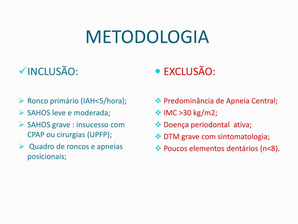 roncos e apneias posicionais; Predominância de Apneia Central; IMC >30 kg/m2;