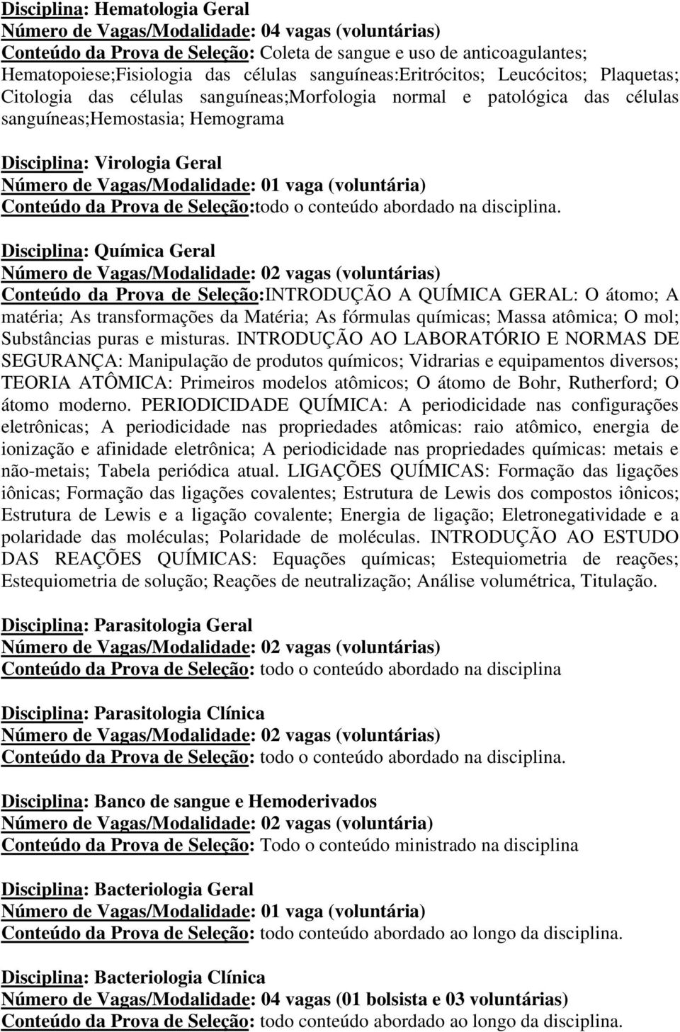 Prova de Seleção:todo o conteúdo abordado na disciplina.