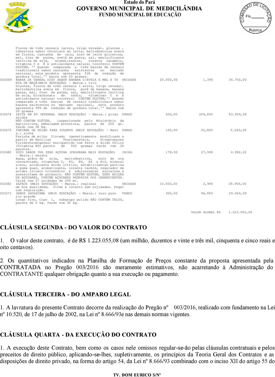 sabor castanha existentes no mercado nacional, este produto apresenta 53% de redução de gordura total.'' barra com 20 gramas. 032669 BARRA DE CEREAL DIET SABOR BANANA C/AVEIA E MEL E TO UNIDADE 25.