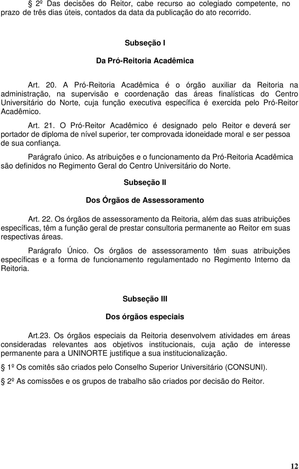 exercida pelo Pró-Reitor Acadêmico. Art. 21.