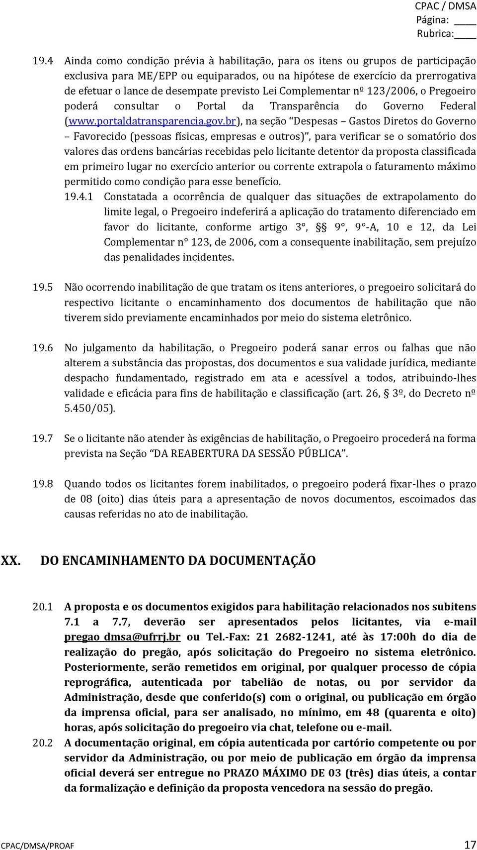 previsto Lei Complementar nº 123/2006, o Pregoeiro poderá consultar o Portal da Transparência do Governo Federal (www.portaldatransparencia.gov.