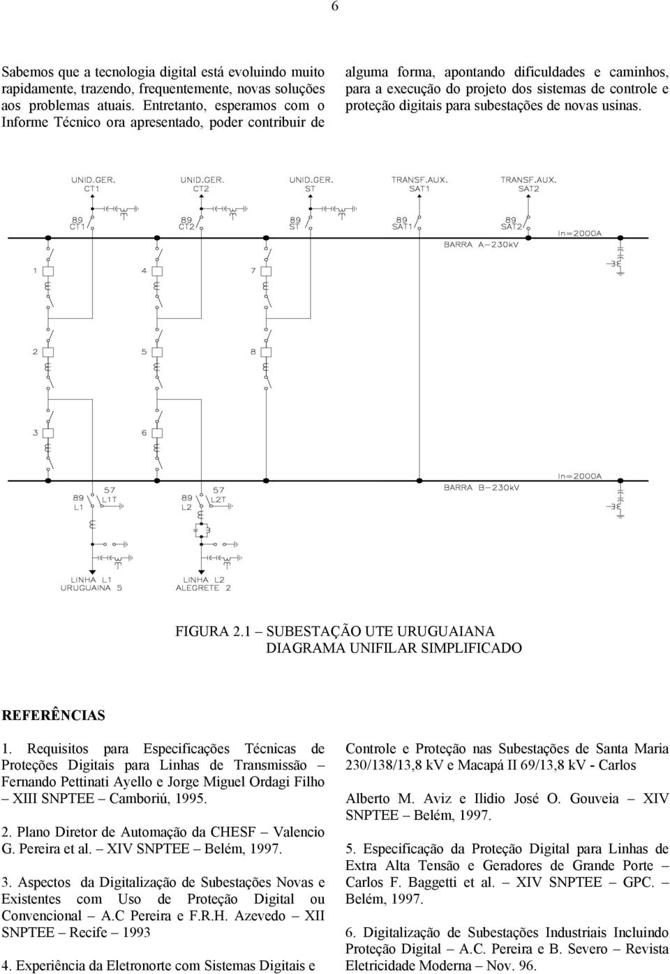 digitais para subestações de novas usinas. FIGURA 2.1 SUBESTAÇÃO UTE URUGUAIANA DIAGRAMA UNIFILAR SIMPLIFICADO REFERÊNCIAS 1.