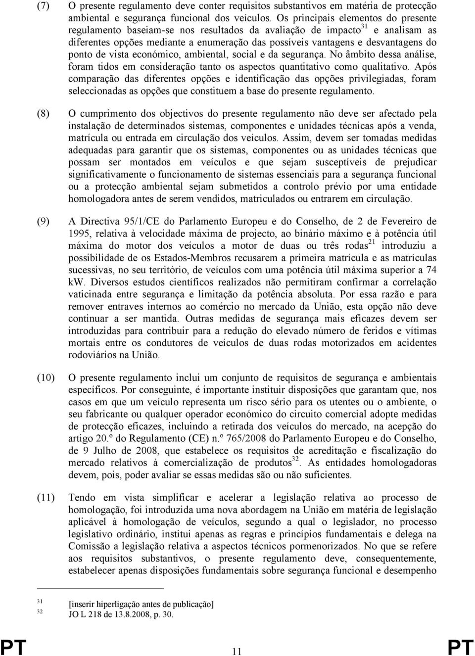 ponto de vista económico, ambiental, social e da segurança. No âmbito dessa análise, foram tidos em consideração tanto os aspectos quantitativo como qualitativo.