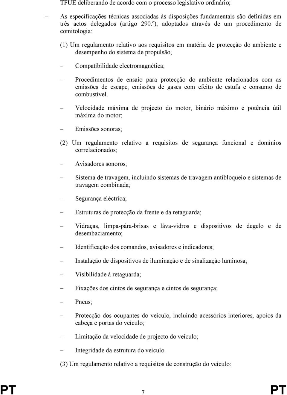 electromagnética; Procedimentos de ensaio para protecção do ambiente relacionados com as emissões de escape, emissões de gases com efeito de estufa e consumo de combustível.