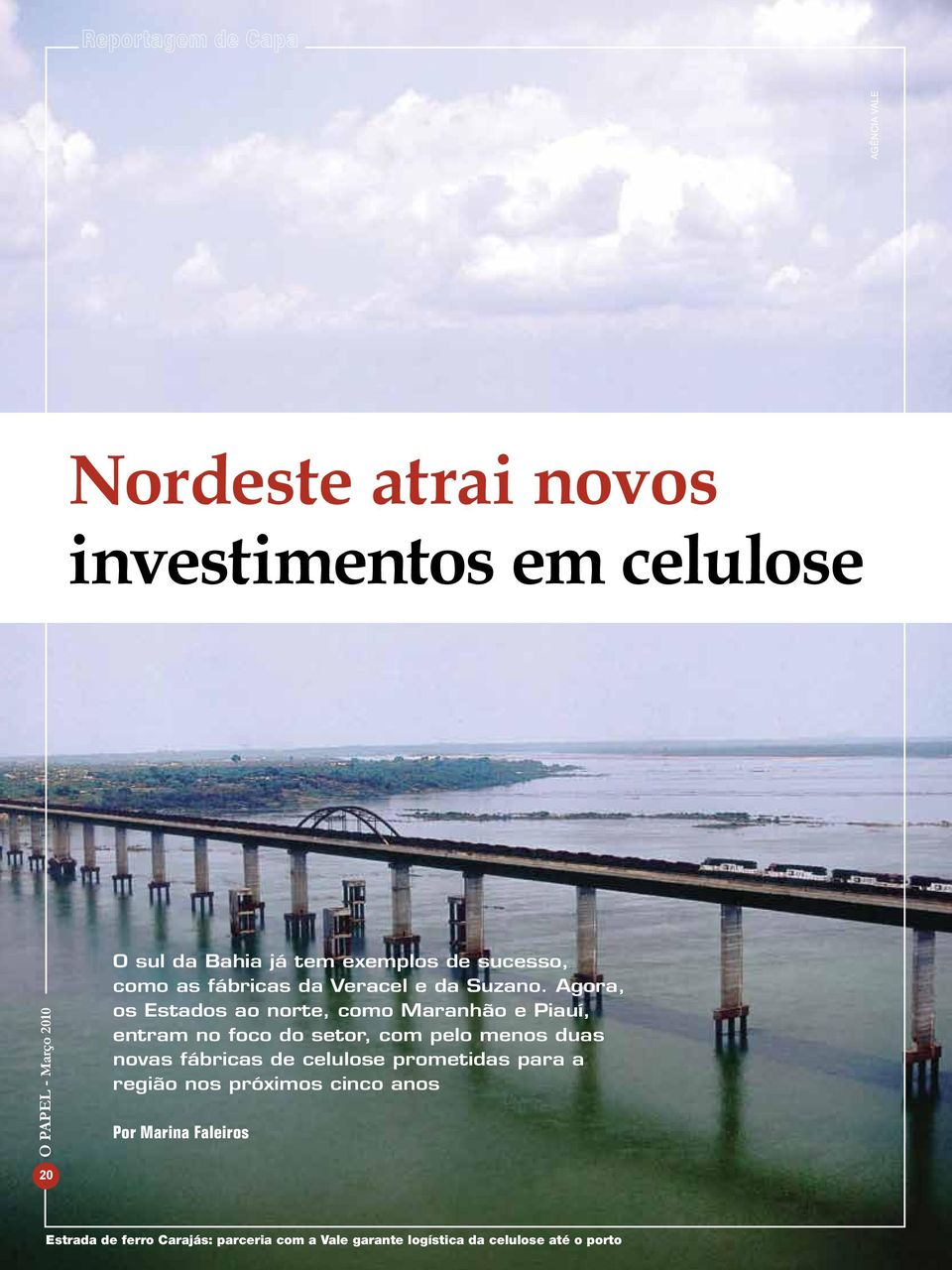 Agora, os Estados ao norte, como Maranhão e Piauí, entram no foco do setor, com pelo menos duas novas fábricas de