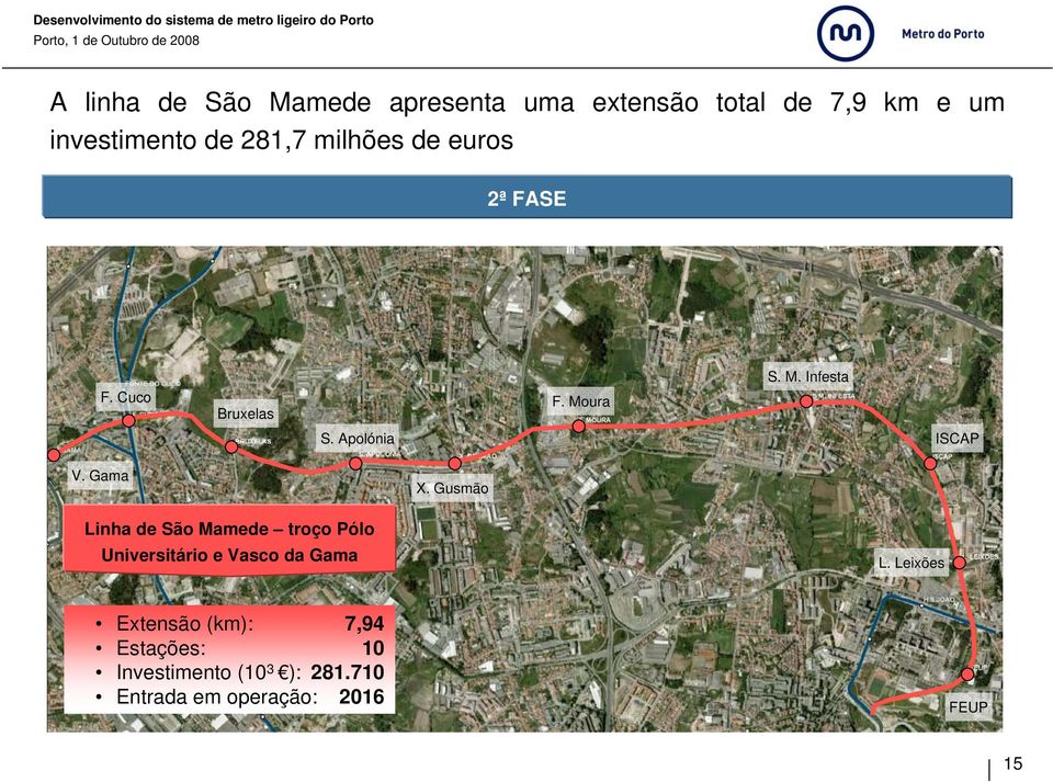 Gama X. Gusmão Linha de São Mamede troço Pólo Universitário e Vasco da Gama L.