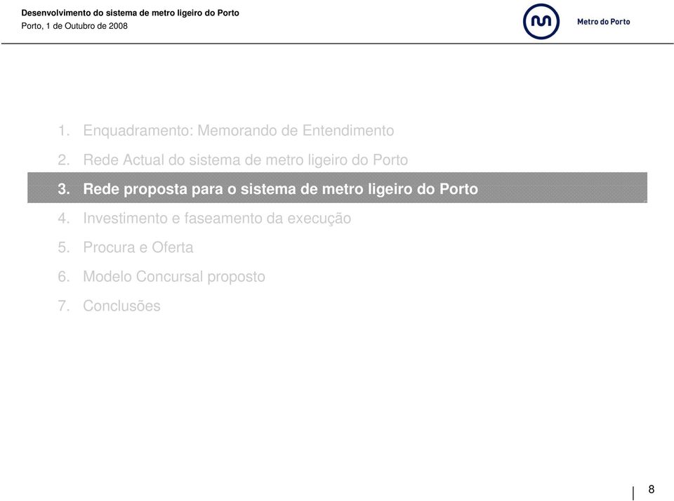 Rede proposta para o sistema de metro ligeiro do Porto 4.