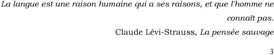 que l'homme ne connaît pas.