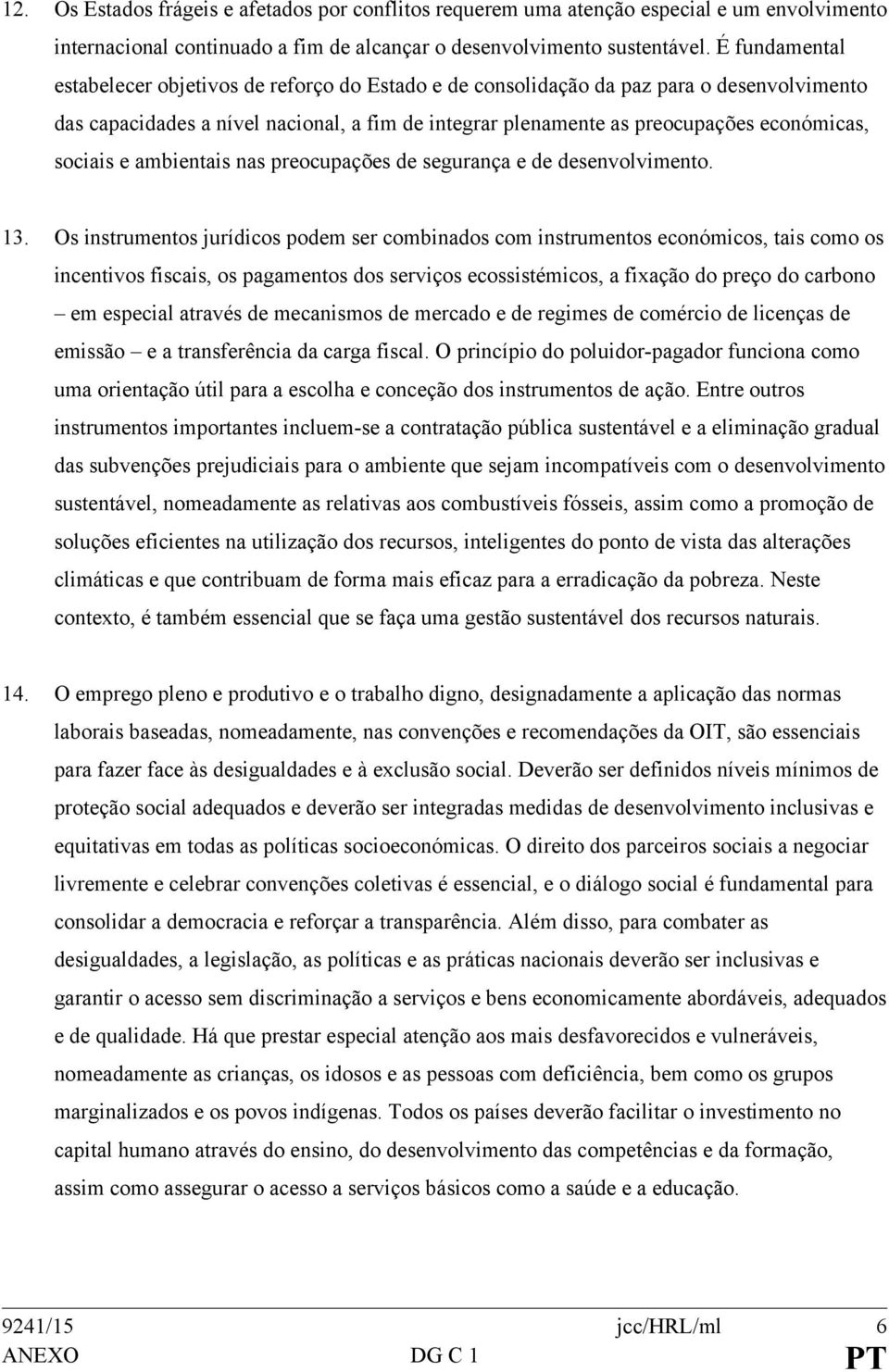 sociais e ambientais nas preocupações de segurança e de desenvolvimento. 13.