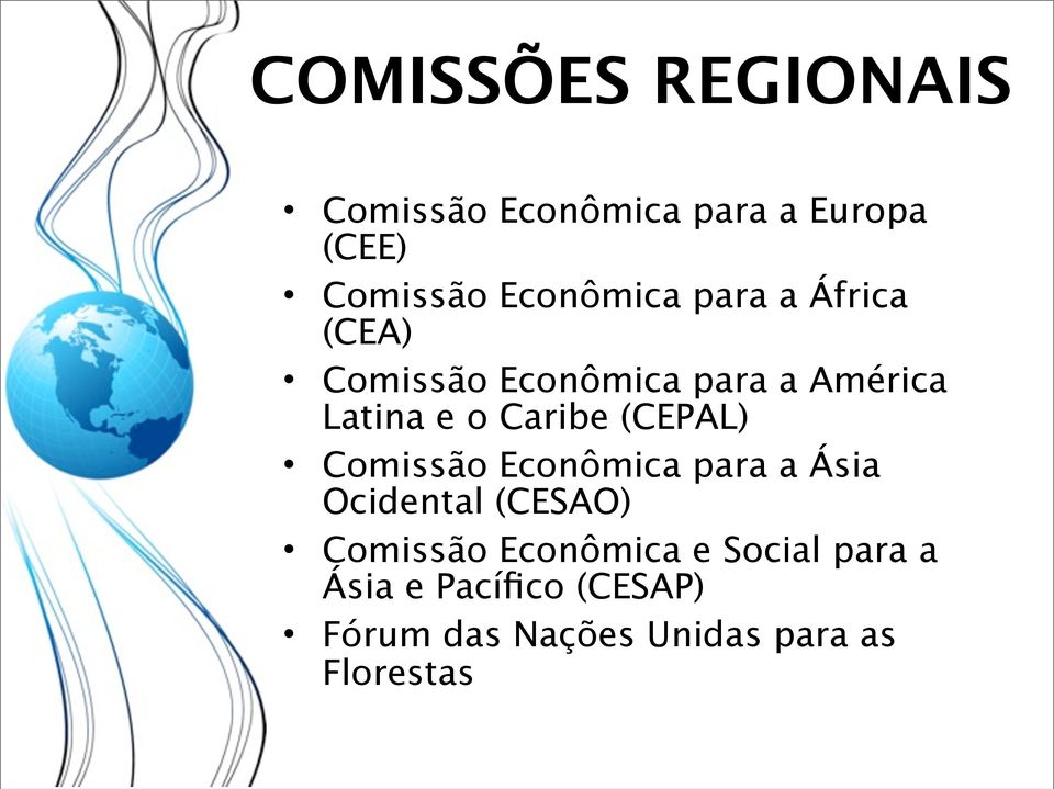 Caribe (CEPAL) Comissão Econômica para a Ásia Ocidental (CESAO) Comissão